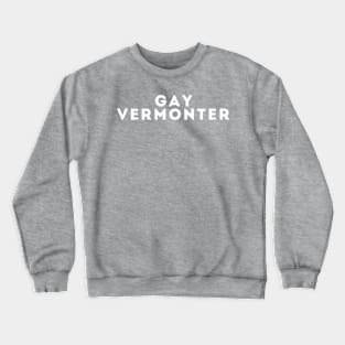 Gay Vermonter Crewneck Sweatshirt